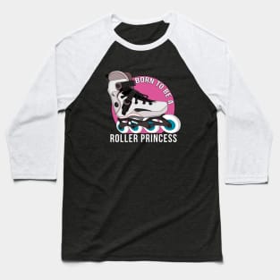 Born to be a Roller Princess Baseball T-Shirt